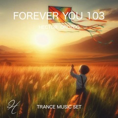 Forever You 103 - Trance Music Set