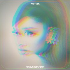Ariana Grande - west side (Kolour Kode Remix)