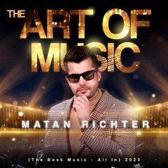 Dj Matan Richter - The Art Of Music (All The Best) 2023 (MASTERED)