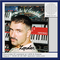 Chronicles Of Lazaland w/ Laza & Zopelar - 7th August 2025