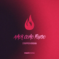 Amor Como Fuego / Stripped Versión