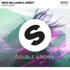 Mike Williams ft. Brēzy - Don't hurt (Double U Remix) (Bootleg)