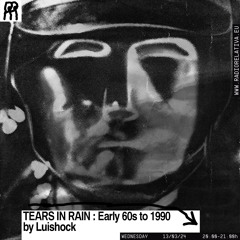 TEARS IN RAIN  Episode I - Early 60s - 1990 (SCI-FI OSTs) 13.03.24 @ RADIO RELATIVA
