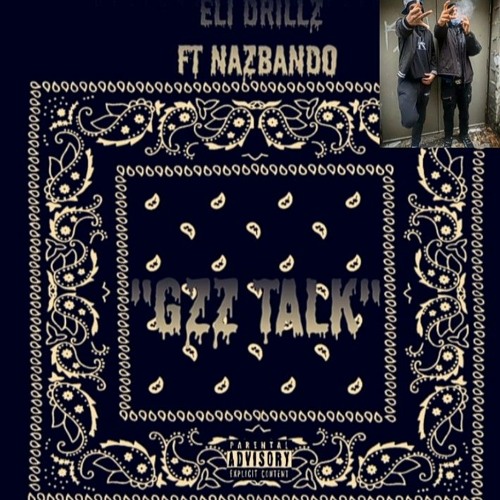 Eli Drillz FT. NazBando - "Gzz Talk" (OFFICIAL AUDIO)