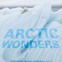 FREE KINDLE 📙 Arctic Wonders by  Speedy Publishing PDF EBOOK EPUB KINDLE