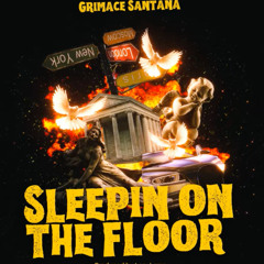 GrimaceSantana -Sleepin On The Floor (PROD.LaryLama)