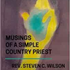 ACCESS KINDLE 💌 The Musings of a Simple Country Priest by Rev. Steven C Wilson EBOOK