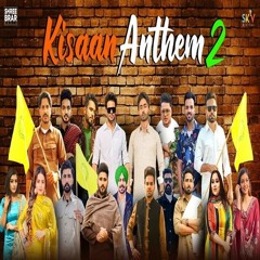 Kisaan Anthem 2 - Jass Bajwa Mankirat Aulakh Shree Brar