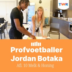 Afl. 10 Melk & Honing - Profvoetballer  Jordan Botaka