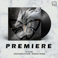 PREMIERE: N-TCHBL - Southern Storm (Moshic Remix) [CONTRAST RECORDS]