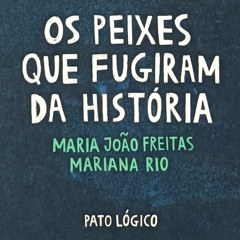 Os Peixes Que Fugiram Da História | Maria João Freitas, por Daniel Sousa