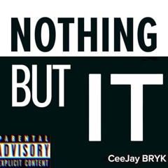 Nothin But It