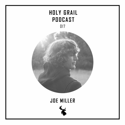 Holy Grail Podcast 017 | Joe Miller