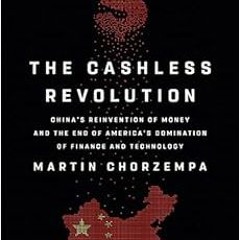 Get EPUB ✅ The Cashless Revolution: China's Reinvention of Money and the End of Ameri