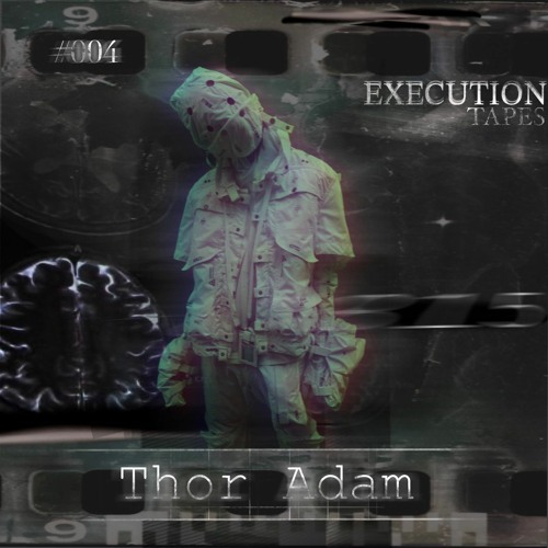 THOR ADAM - 04 EXECUTION TAPES