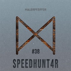 MAUERPFEIFFER PODCAST #38 Speedhunt4r