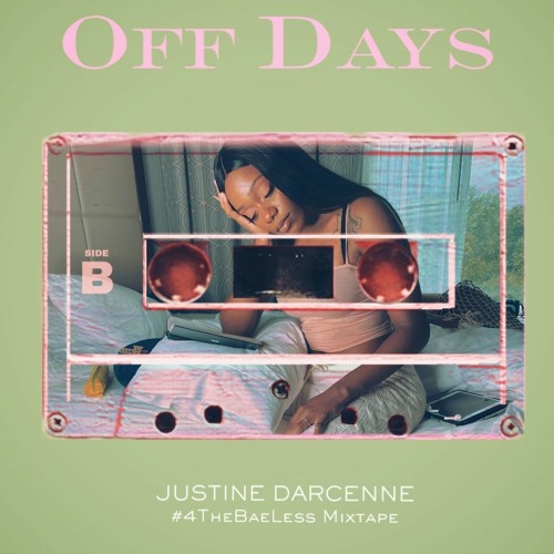 Off Days- Justine Darcenne (#4TheBaeLess Mixtape)