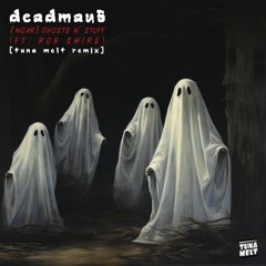 deadmau5 - [Moar] Ghosts 'n' Stuff (ft. Rob Swire) [Tuna Melt Remix]