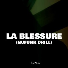 KatManDu - La Blessure (NuFunk Drill)