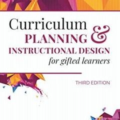 [ACCESS] KINDLE 🗂️ Curriculum Planning and Instructional Design for Gifted Learners