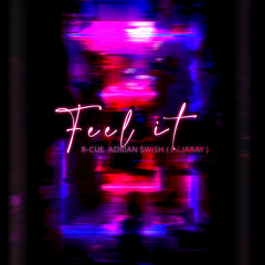R-CUE, Adrian Swish - Feel It (ft.Jaray)