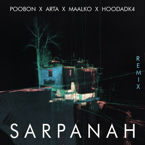 Poobon X Arta X Maalko X Hoodadk4  Remix (Sarpanah)