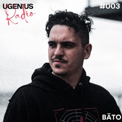 UGenius Radio #003 - BÄTO