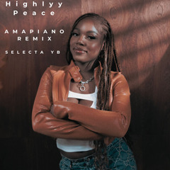 Highlyy -  Peace  (Selecta YB Amapiano Remix)