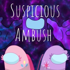 Suspicious Ambush