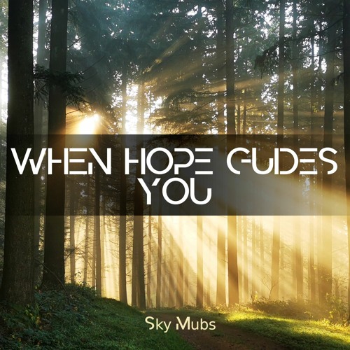 When Hope guides You