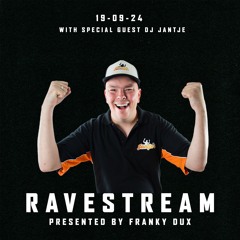 Franky Dux Ravestream With Special Guest DJ Jantje 19 - 09 - 24