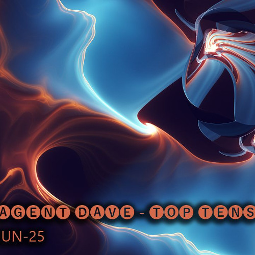 Agent Dave - Top Tens (Jun-25)