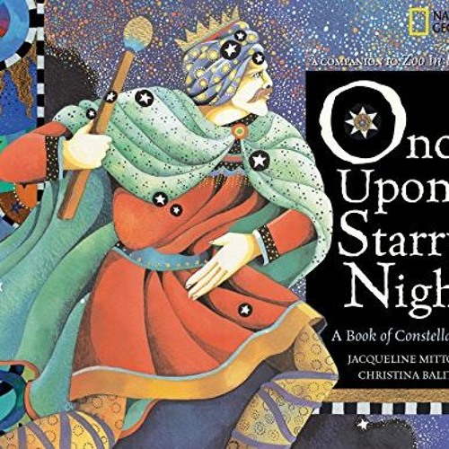 ACCESS KINDLE PDF EBOOK EPUB Once Upon a Starry Night: A Book of Constellations by  Jacqueline Mitto