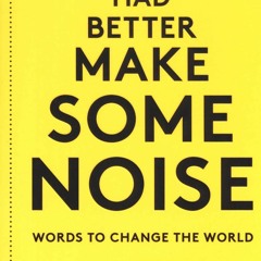 PDF✔read❤online You Had Better Make Some Noise: Words to Change the World