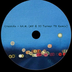 Cressida - 6A.M. (M8 & Türker TB Edit)