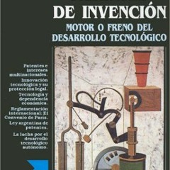 =( Patentes de Invencion, Motor O Freno del Desarrollo Tecnologico, Spanish Edition  =Read-Full(