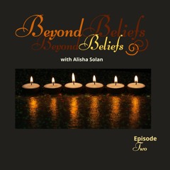 Beyond Beliefs Ep2 - Healthy and Toxic Religion