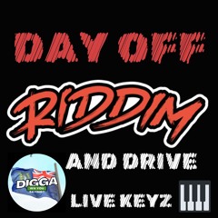 DAY OFF RIDDIM AND DRIVE MIX (LIVE KEYZ)