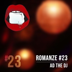 Romanze #23 AD The DJ