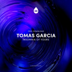 Tomas Garcia - Insomnia Of Yours (Original Mix) [FREE DOWNLOAD]