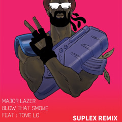 Major Lazer - Blow that Smoke (feat. Tove Lo)(SUPLEX REMIX)