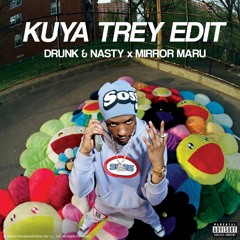 Drunk & Nasty X Mirror Maru (Kuya Trey Edit)
