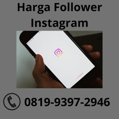 SPESIALIS, (0819.9397.2946) Harga Follower Instagram