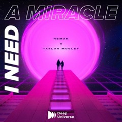 ReMan feat. Taylor Mosley - I Need A Miracle