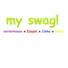 My Swag Ft Ezayb Cinho Drizz