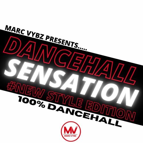 Dancehall Sensation (New Style Edition)(100% DANCEHALL) @DJMARCVYBZ