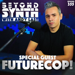 Beyond Synth - 355 - Futurecop!