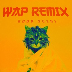 WAP (SUSHI REMIX)