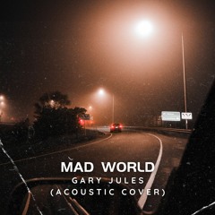 Mad World - Gary Jules (Acoustic Cover)