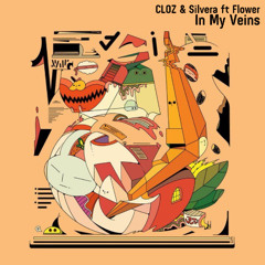 CLOZ & Silvera ft Flower - In My Veins